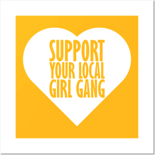 Support your local girl gang Posters and Art